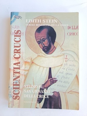 Edith Stein - Scientia Crucis. Studio su San Giovanni della Croce - 1998
