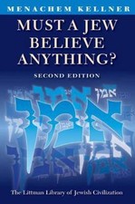 Must a Jew Believe Anything? Second Editio... 9781904113386 by Kellner, Menachem
