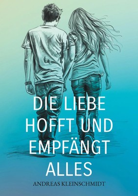 Andreas Kleinschmidt | Die Liebe hofft und empfängt alles | Taschenbuch (2025)