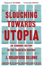 Slouching Towards Utopia by Brad de Long (Paperback Book)