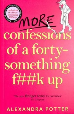 More Confessions of a Forty-Something F**k Up Paperback Alexandra