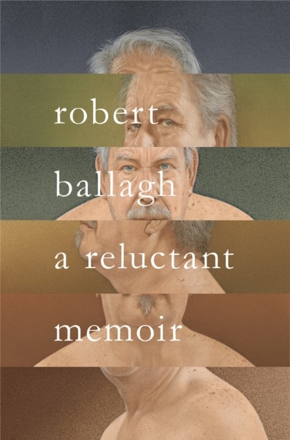 A Reluctant Memoir by Robert Ballagh HARDBACK 9781786695314