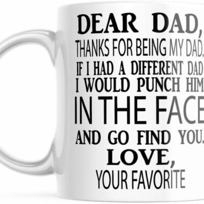 Fathers Day New Coffee Mug, Dear Dad If I had a different Dad Funny Mug, M570