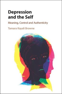 Depression and the Self: Meaning, Control an... by Browne, Tamara Kayal Hardback