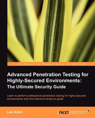 Advanced Penetration Testing for Highly-Secured Environments Tbd Taschenbuch