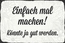 Blechschild 20x30 Einfach mal machen k&ouml;nnte ja gut werden Motivation Spruch