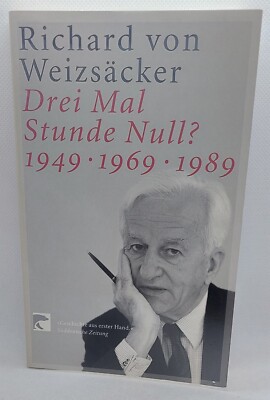 Drei Mal Stunde Null? 1949 - 1969 - 1989 von R. Weizsäcker +++ guter Zustand