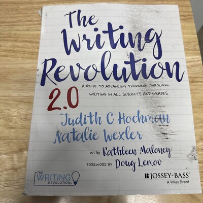 The Writing Revolution 2.0: A Guide to Advancing Thinking Through Writing in All