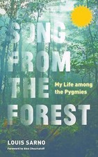 Song from the Forest: My Life among the Pygmies by Louis Sarno