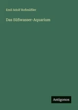 Das Swasser-Aquarium by Emil Adolf Rossm?ssler (German) Paperback Book