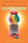 Miracles, Faith, and Unanswered Prayer: Is Your Faith Built on a...