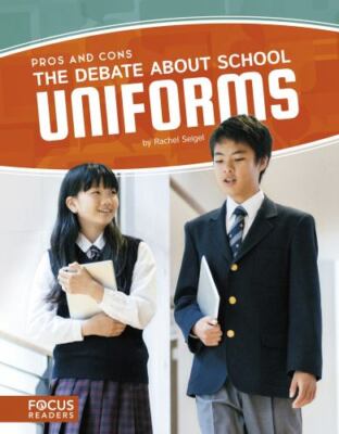 The Debate About School Uniforms by Rachel Seigel, Good Book
