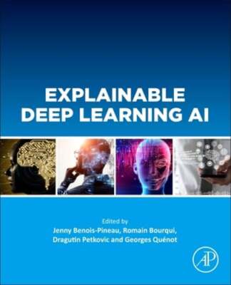 Explainable Deep Learning AI: Methods and Challenges by Jenny Benois-Pineau: New