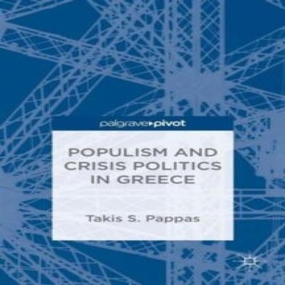Populism and Crisis Politics in Greece Takis S. Pappas Hardcover