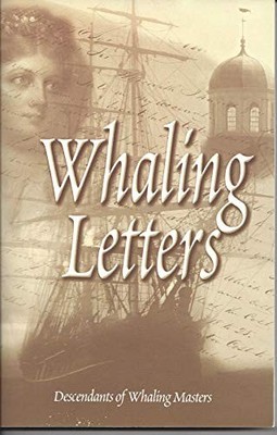 WHALING LETTERS By Descendants Of Whaling Masters *Excellent Condition*