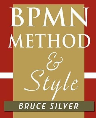 BPMN Method and Style: A levels-based methodology for BPM process mo - VERY GOOD