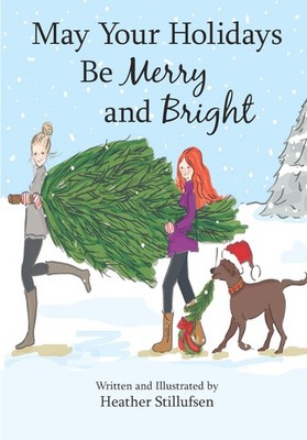 May Your Holidays Be Merry and Bright by Heather Stillufsen, An Inspiring Chris,