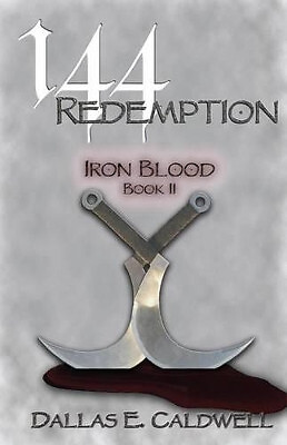 144: Redemption: Iron Blood By Dallas E Caldwell - New Copy - 9780615800899