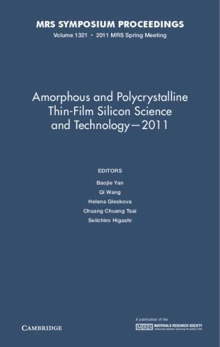Amorphous and Polycrystalline Thin-Film Silicon Science and Technology — 2011: …