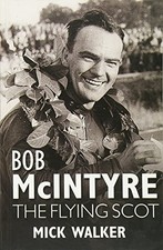 Bob McIntyre - The Flying Scot - Walker, Mr Mick