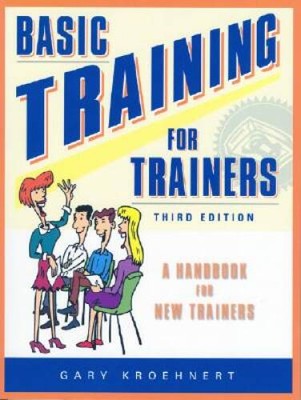 Basic Training for Trainers, Third Edition - Paperback By Kroehnert,Gary - GOOD