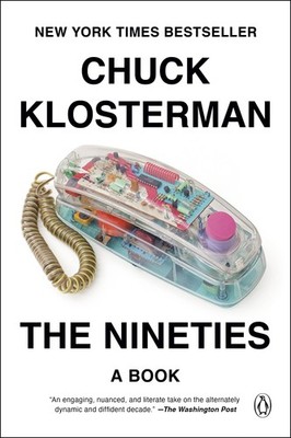 The Nineties: A Book - paperback Klosterman, Chuck