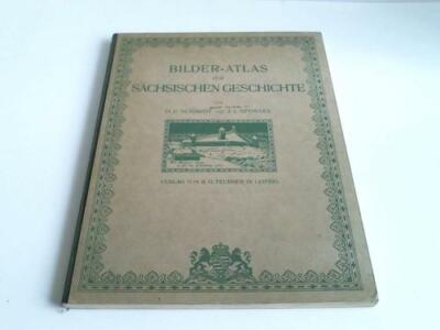 Sachsen - Schmidt, O. E./Sponsel, J. L.: Bilder-Atlas zur Sächsischen Geschichte