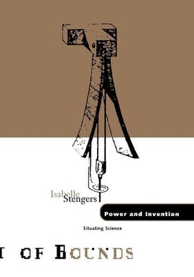 Power and Invention: Situating Science (Volume 10) (Theory Out Of Bounds)