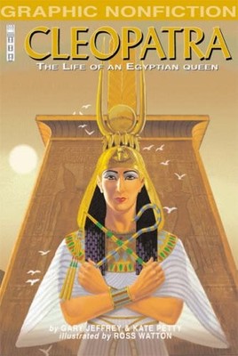 Cleopatra: The Life of an Egyptian Queen (Graphic Non-fiction),A