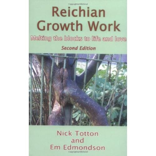 Reichian Growth Work: Melting the Blocks to Life and Love by Nick Totton NEW - Image 8