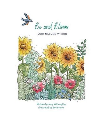 Be and Bloom - our nature within, Amy Willoughby