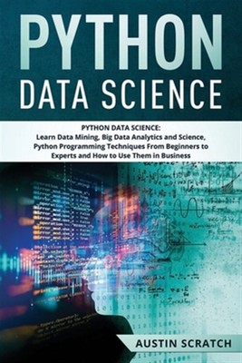 Python Data Science: from Beginner to Experts About Techniques of Data Mining...