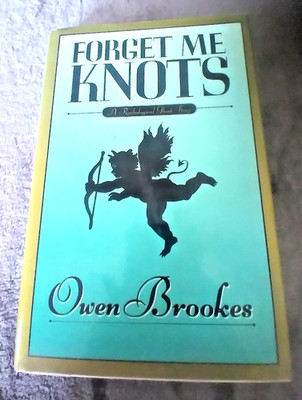Forget Me Knots - First Edition, Hardcover, by Brookes Owen -GOOD