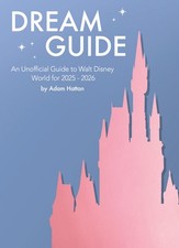 Dream Guide: An Unofficial Guide to Walt Disney, Hattan, Hattan,..