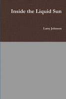 Inside The Liquid Sun Larry Johnson Taschenbuch Kartoniert / Broschiert Englisch