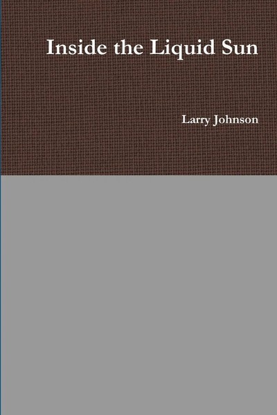 Inside The Liquid Sun Larry Johnson Taschenbuch Kartoniert / Broschiert Englisch-image