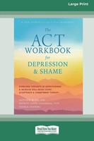 The ACT Workbook For Depression And Shame | Matthew Mckay (U. A.) | Taschenbuch