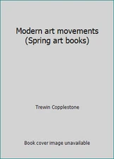 Modern art movements (Spring art books) by Trewin Copplestone