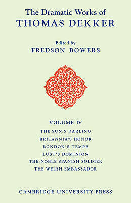 The Dramatic Works of Thomas Dekker Bowers Paperback 9780521102971 Volume 4