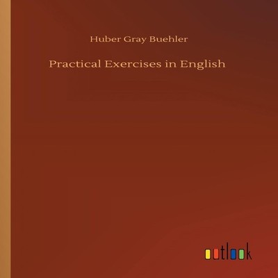 Practical Exercises in English Huber Gray Buehler Paperback BoD T