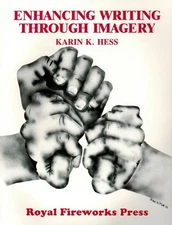 ENHANCING WRITING THROUGH IMAGERY By Karen Hess