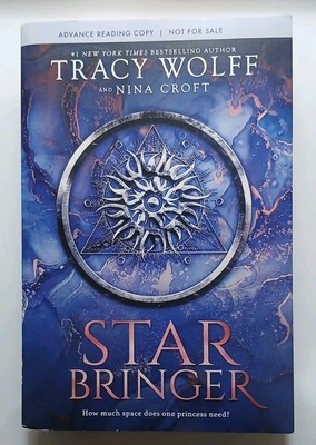 STAR BRINGER - ARC - ADVANCE READING COPY by TRACY WOLFF & NINA CROFT