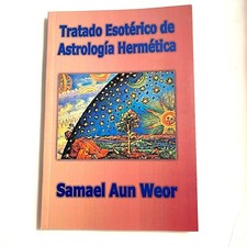 Tratado Esotérico de Astrología Hermética by Samael Aun Weor - Spanish