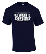 Old Enough to Know Better Funny Rude Men?s Lady's T-Shirt T0163