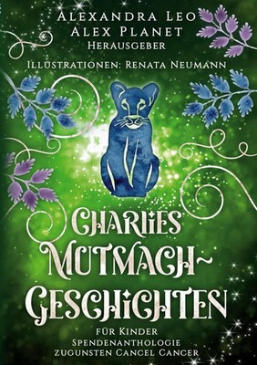 Charlies Mutmach-Geschichten für Kinder Alexandra Leo (u. a.) Taschenbuch 250 S.