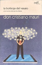 Libro - La bottega del vasaio. Una nuova rete per la chiesa-Cristiano Mauri-ADD
