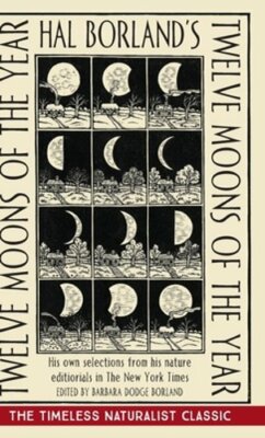 Hal Borland's: Twelve Moons of the Year by Hal Borland: New