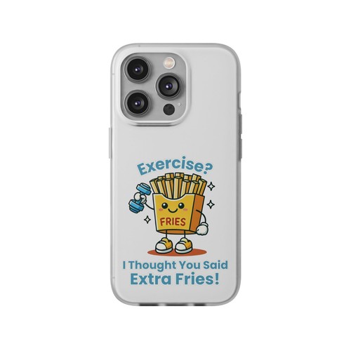 Funny Fast Food Flexi Case - 'Exercise? I Thought You Said Extra Fries!' | Phone - Picture 37 of 78