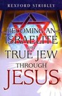 Becoming an Israelite and True Jew Through Jesus by Rexford Stribley (Paperback, 2005)
