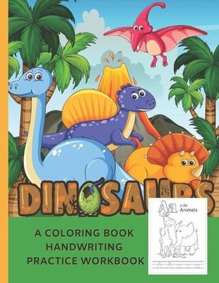 A Coloring Book Handwriting Practice Workbook: Dinosaurs ABC Trace Letters, Alph